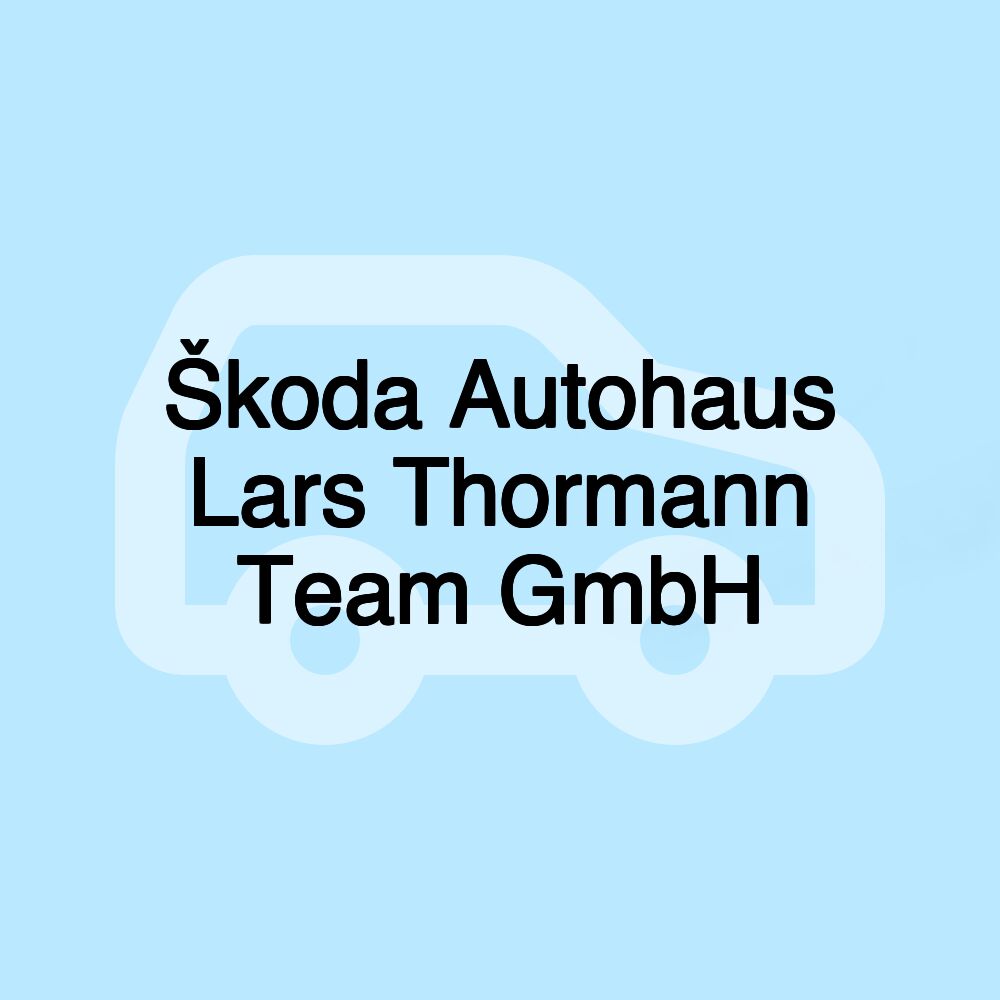 Škoda Autohaus Lars Thormann Team GmbH