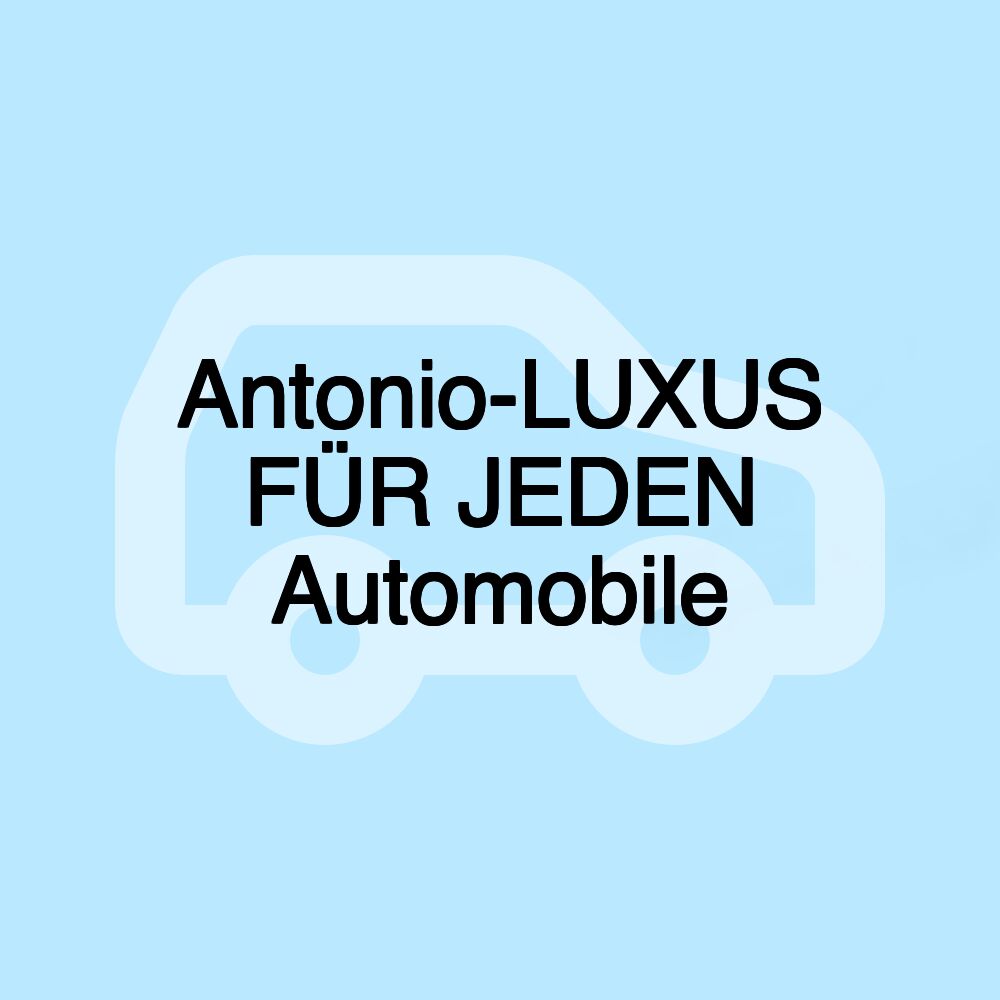 Antonio-LUXUS FÜR JEDEN Automobile