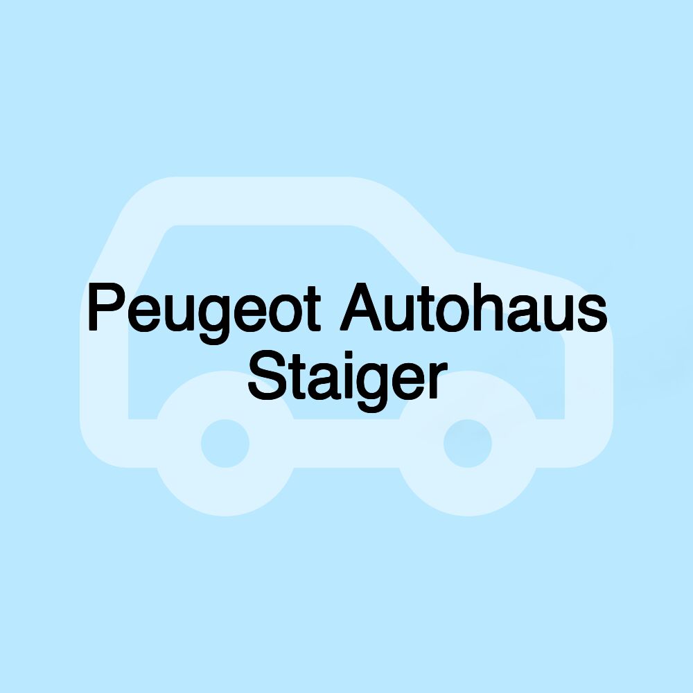 Peugeot Autohaus Staiger
