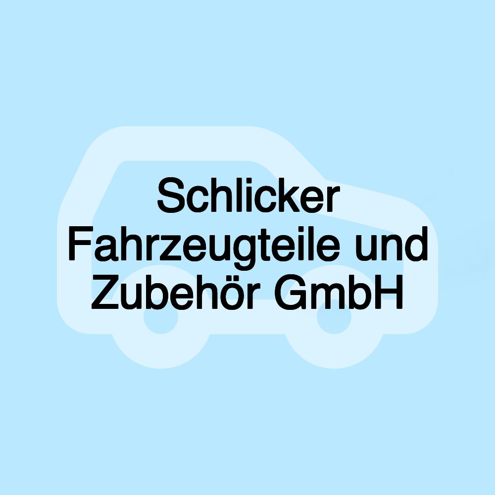 Schlicker Fahrzeugteile und Zubehör GmbH