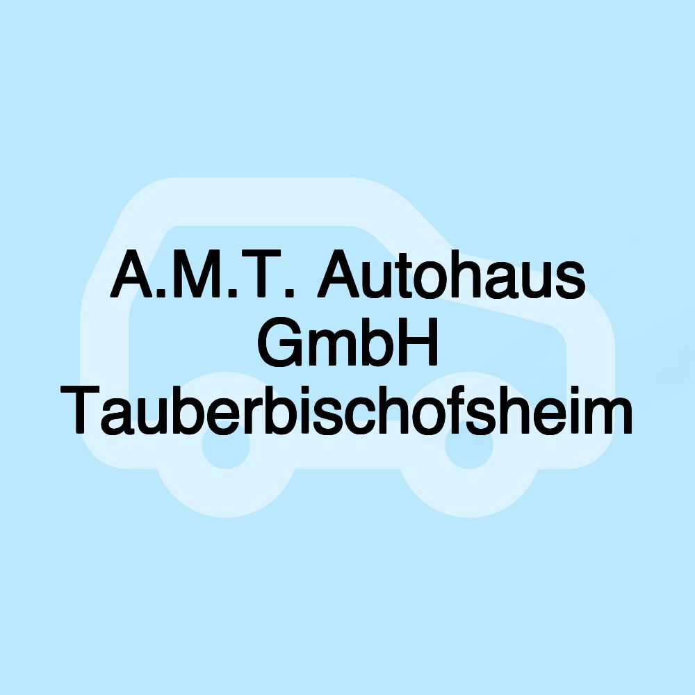 A.M.T. Autohaus GmbH Tauberbischofsheim