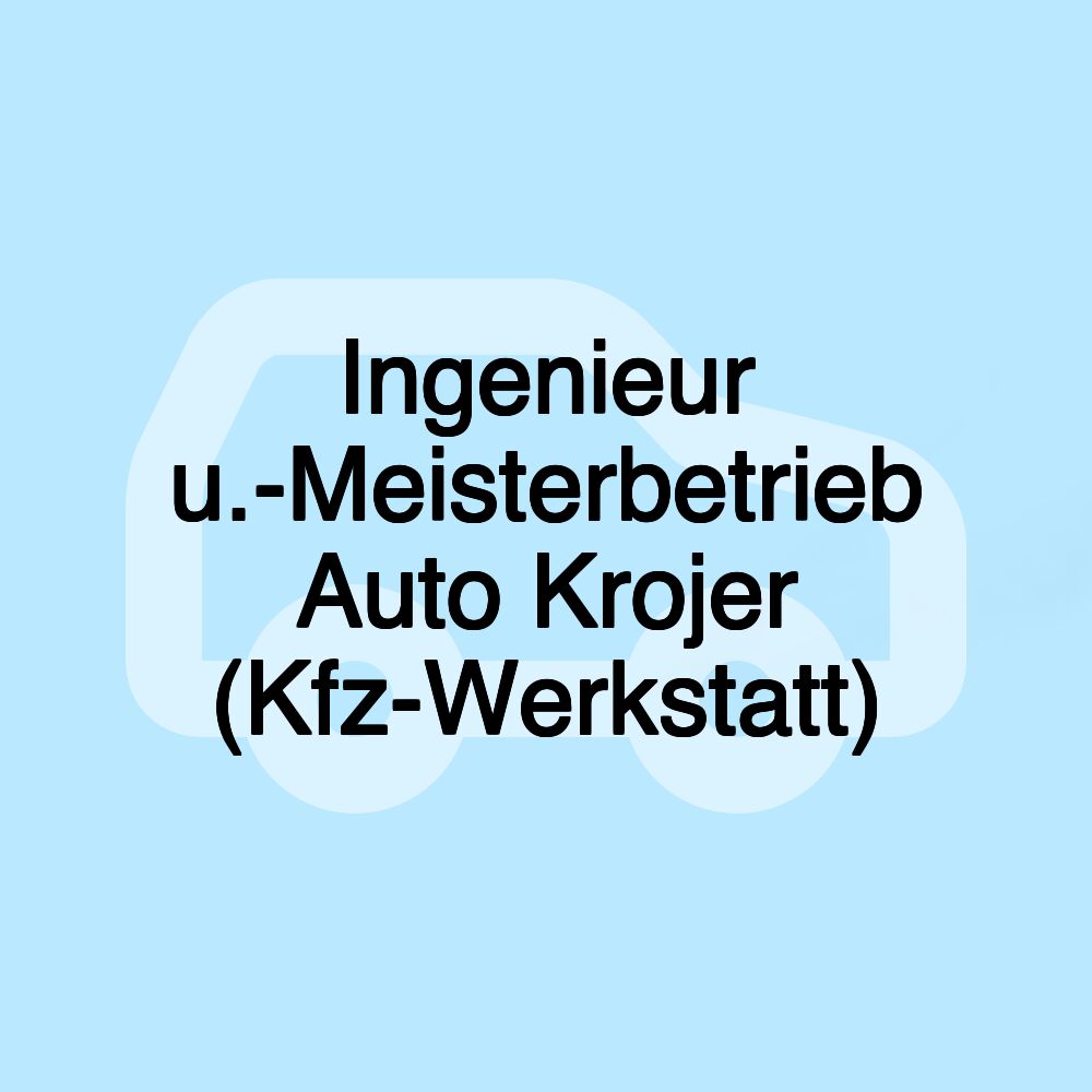 Ingenieur u.-Meisterbetrieb Auto Krojer (Kfz-Werkstatt) Ingenieur u.-Meisterbetrieb Auto Krojer (Kfz-Werkstatt)