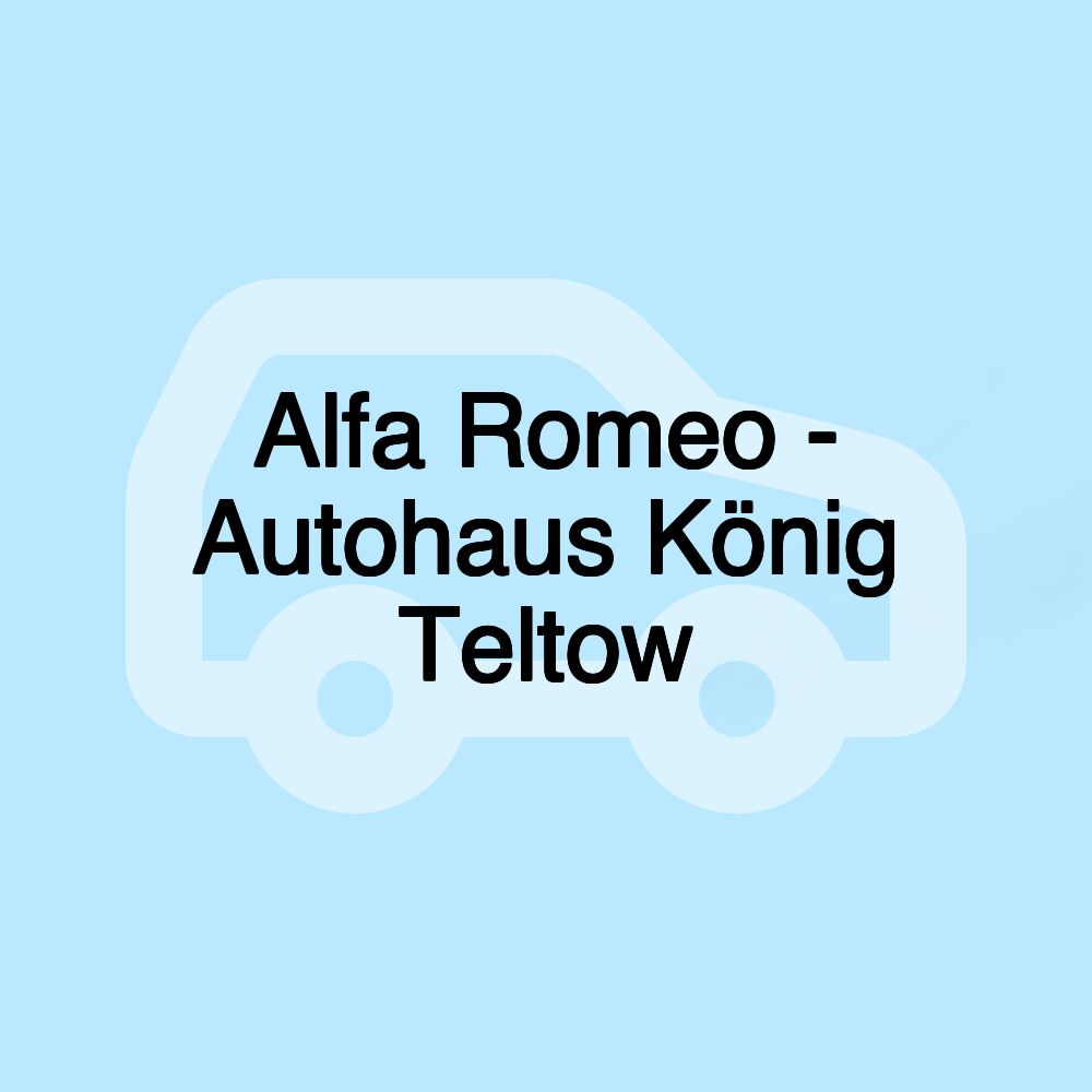 Alfa Romeo - Autohaus König Teltow