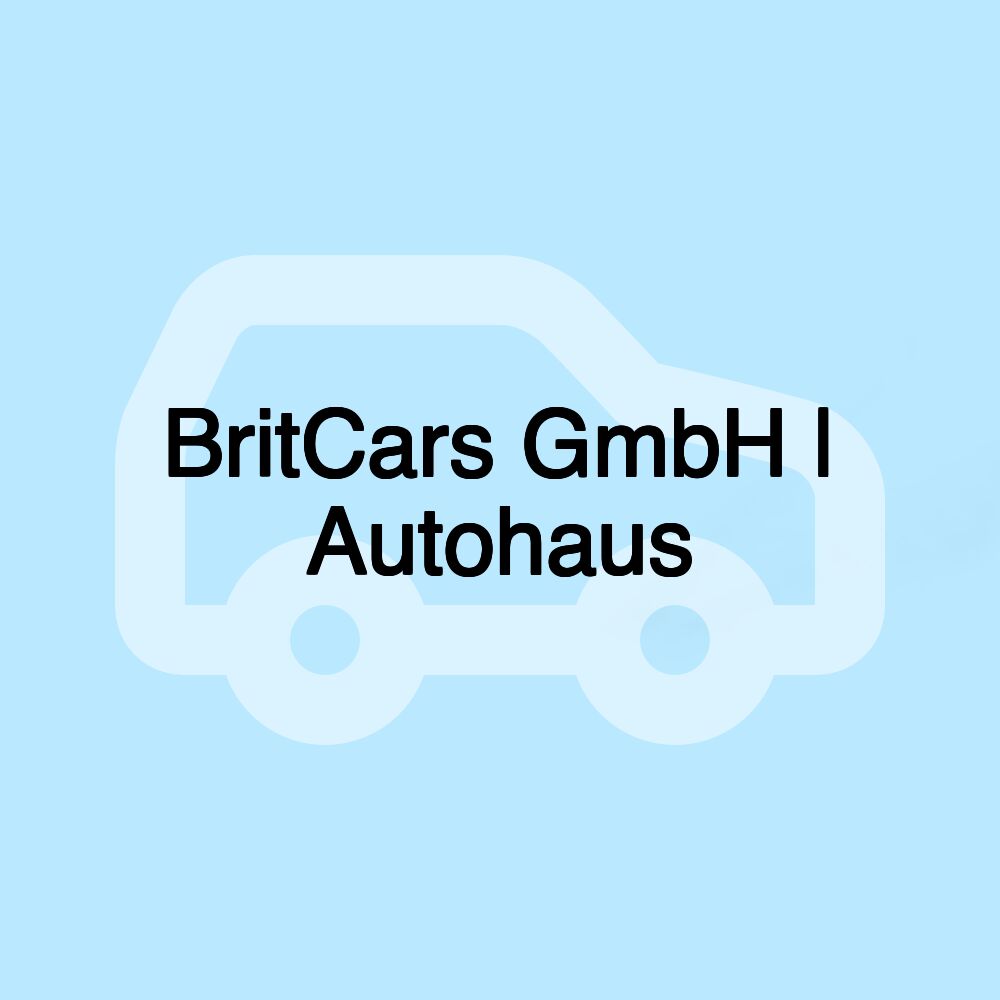 BritCars GmbH | Autohaus BritCars GmbH | Autohaus