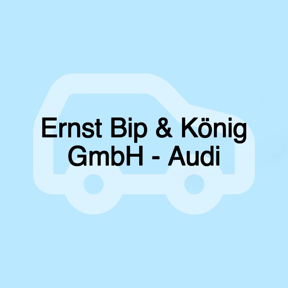 Ernst Bip & König GmbH - Audi Ernst Bip & König GmbH - Audi