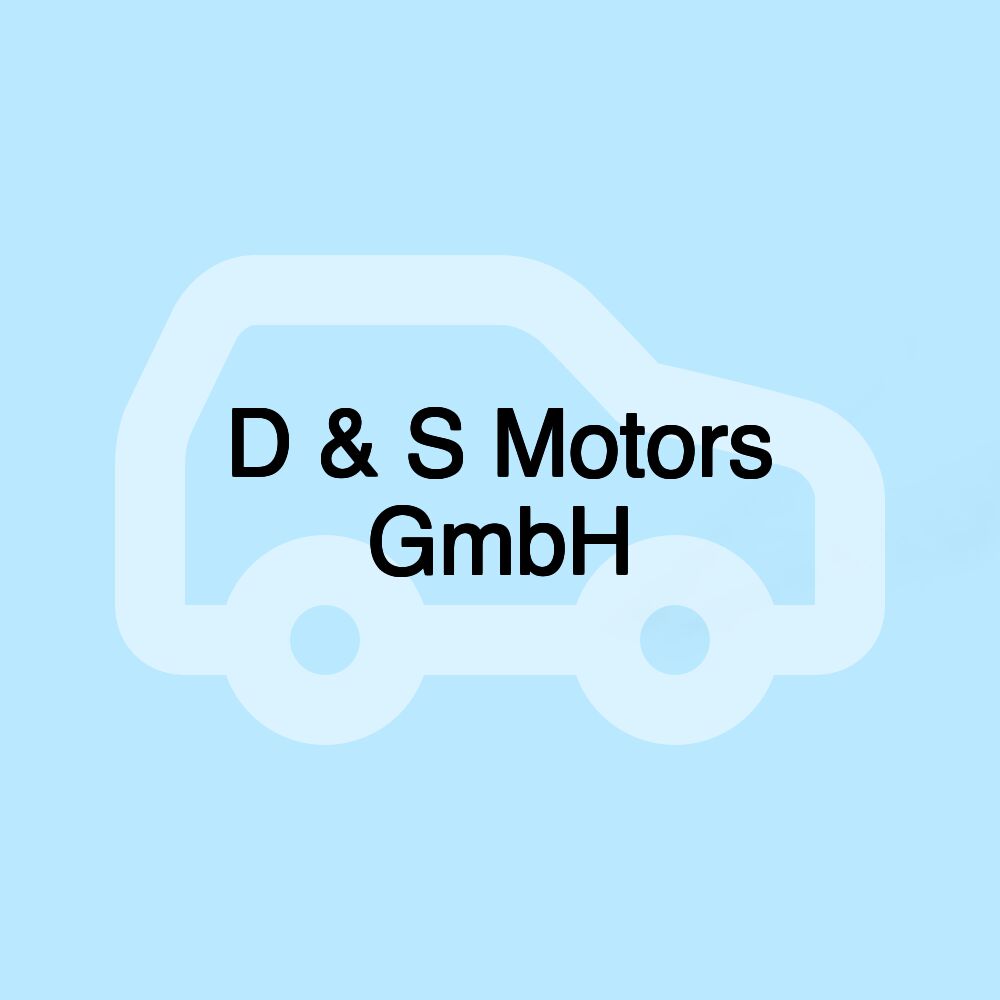 D & S Motors GmbH D & S Motors GmbH