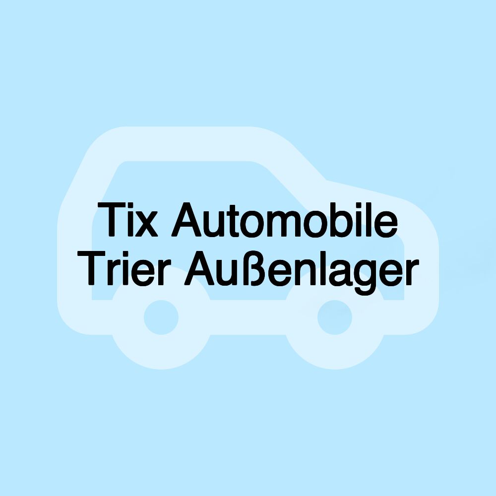 Tix Automobile Trier Außenlager