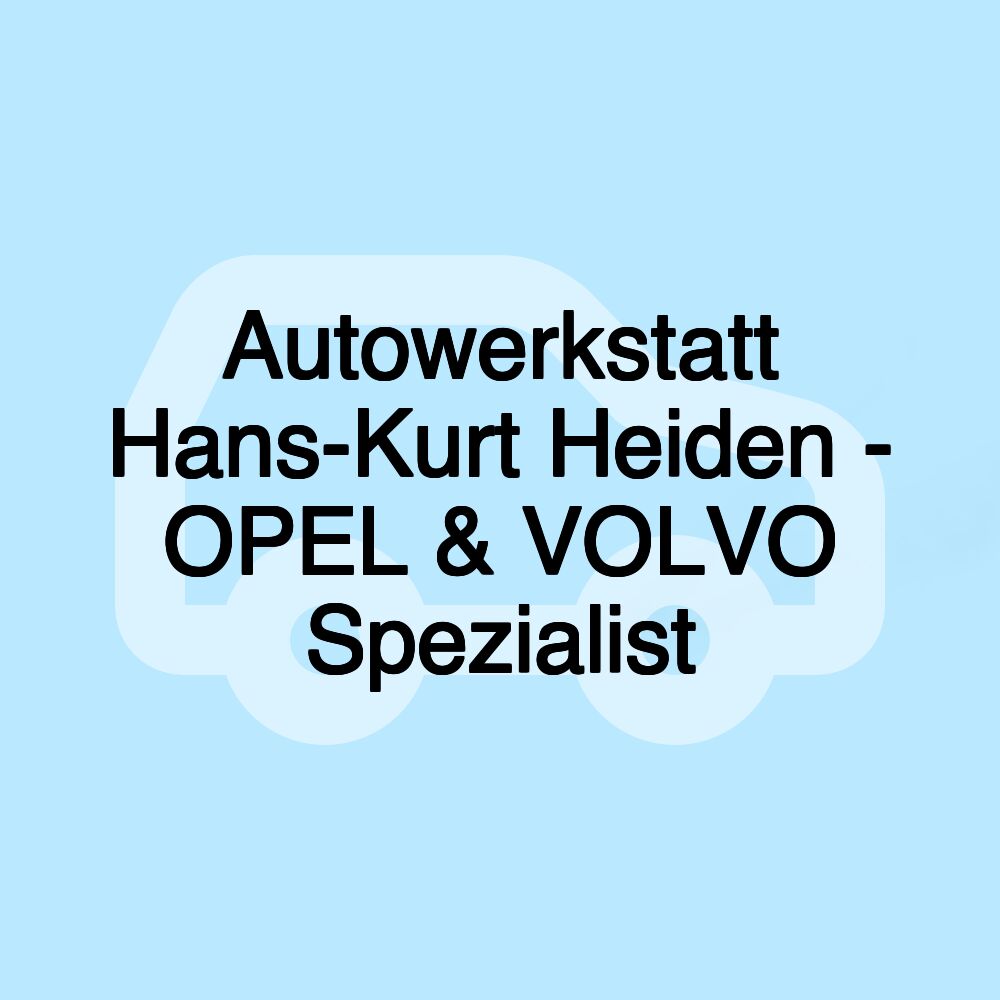 Autowerkstatt Hans-Kurt Heiden - OPEL & VOLVO Spezialist