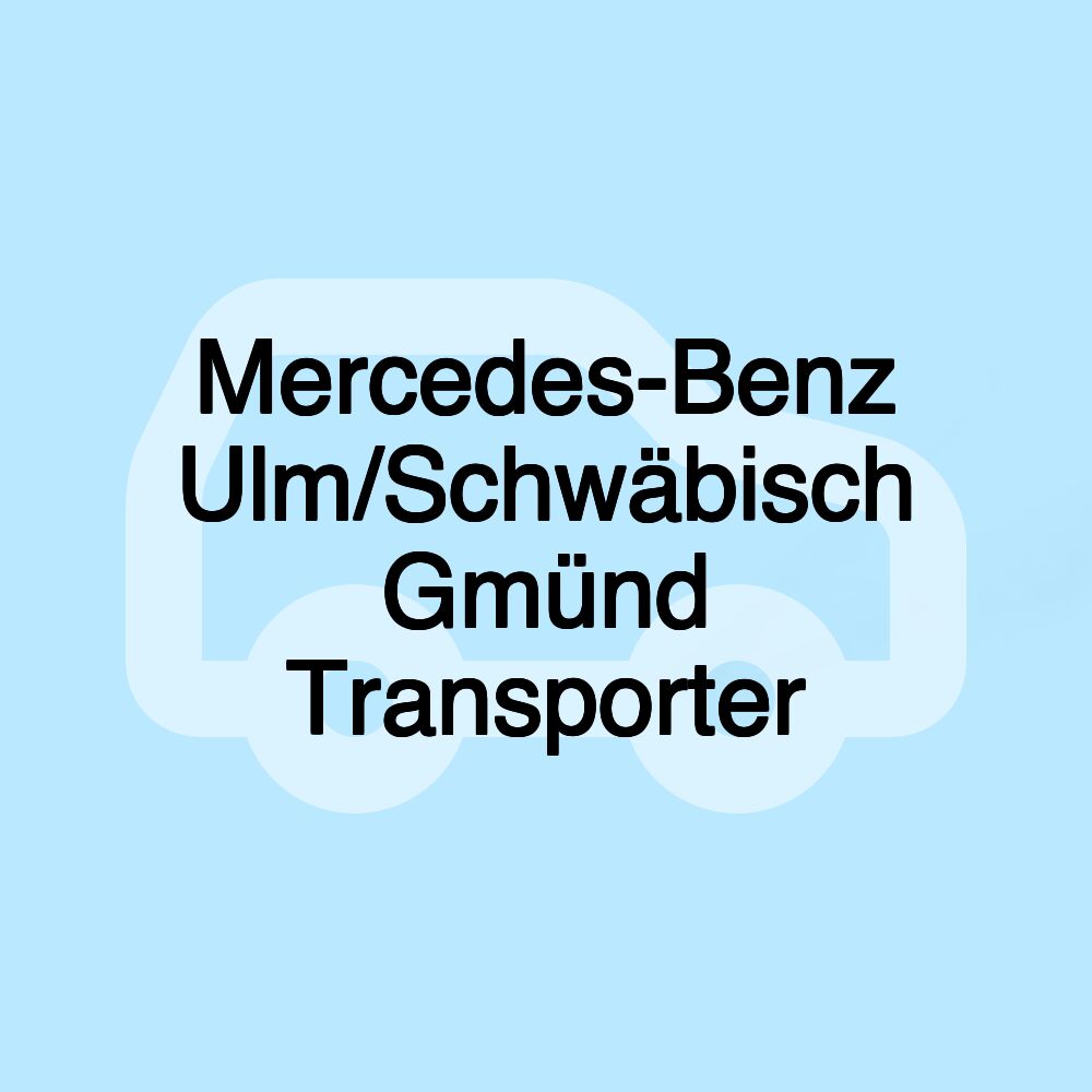 Mercedes-Benz Ulm/Schwäbisch Gmünd Transporter Mercedes-Benz Ulm/Schwäbisch Gmünd Transporter