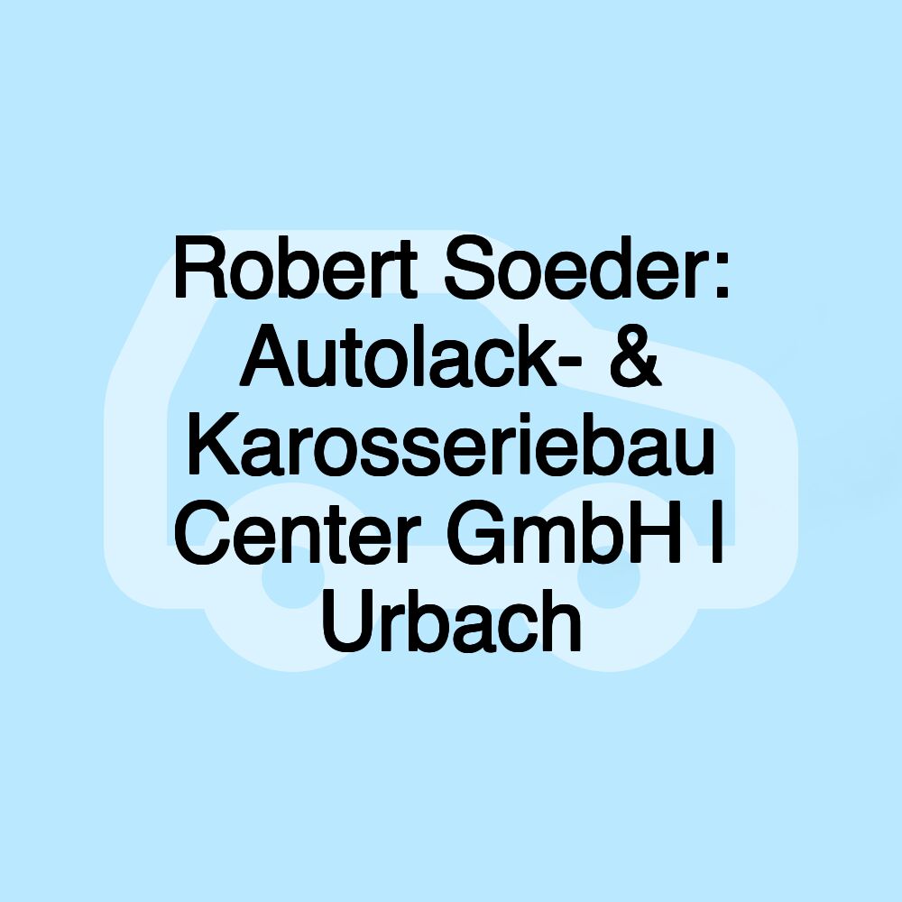 Robert Soeder: Autolack- & Karosseriebau Center GmbH | Urbach