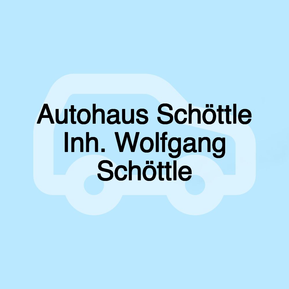 Autohaus Schöttle Inh. Wolfgang Schöttle