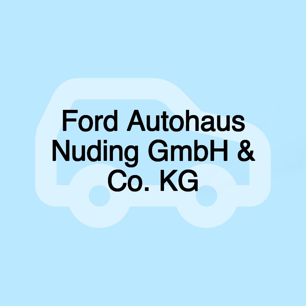 Ford Autohaus Nuding GmbH & Co. KG