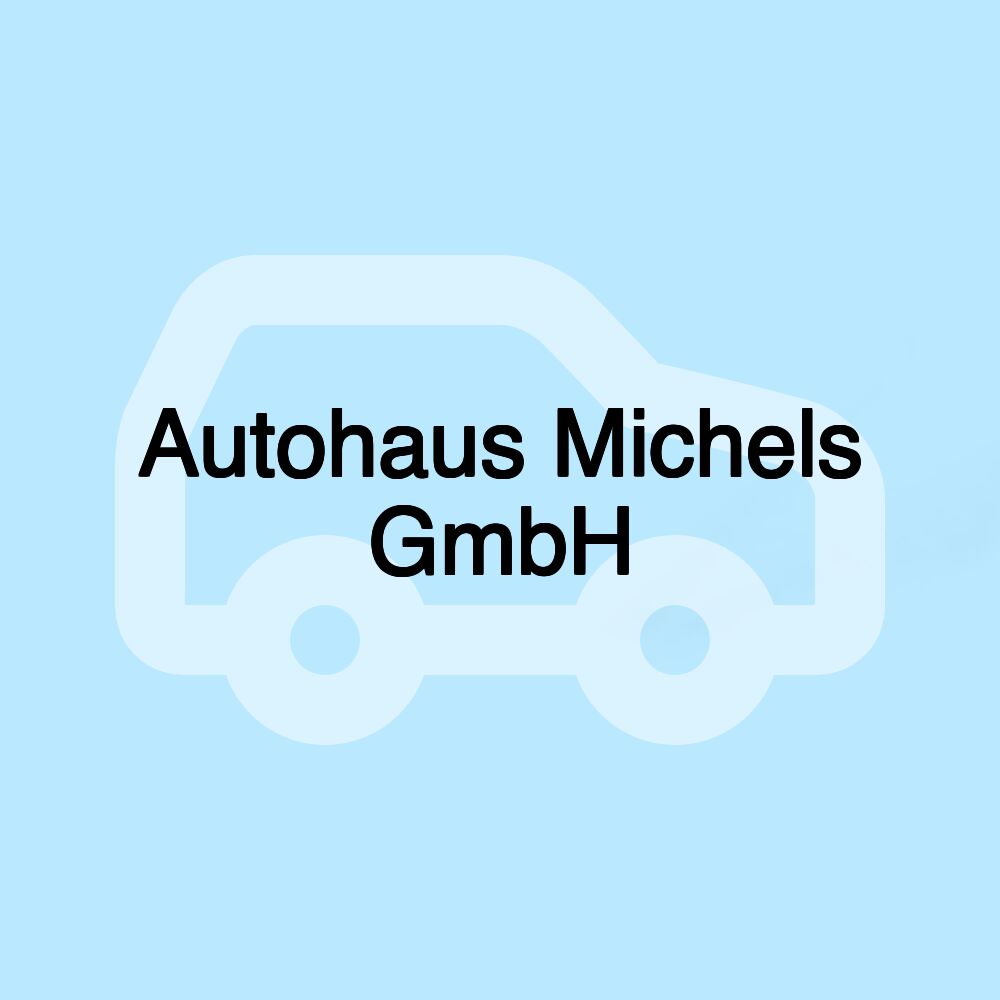 Autohaus Michels GmbH
