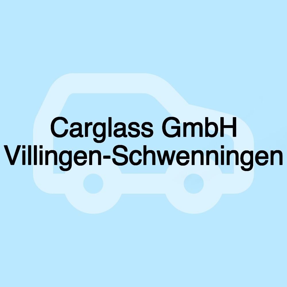 Carglass GmbH Villingen-Schwenningen Carglass GmbH Villingen-Schwenningen