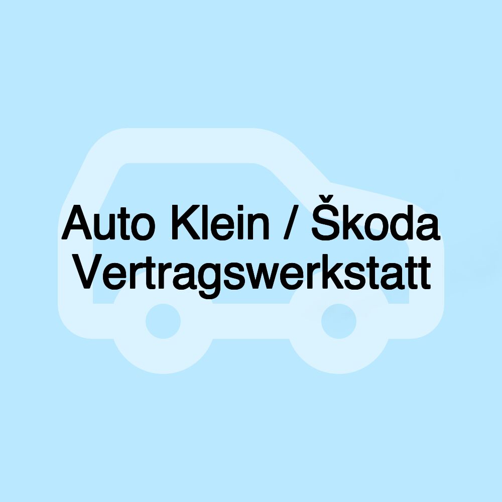 Auto Klein / Škoda Vertragswerkstatt Auto Klein / Škoda Vertragswerkstatt