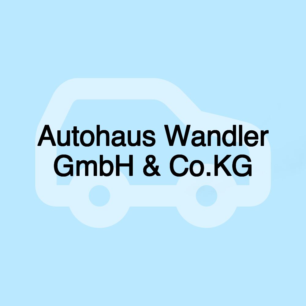 Autohaus Wandler GmbH & Co.KG
