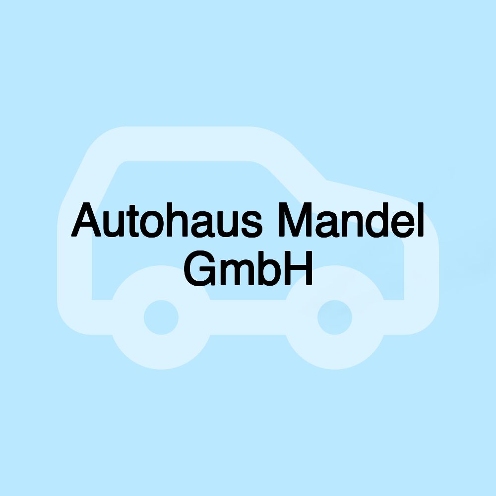 Autohaus Mandel GmbH Autohaus Mandel GmbH