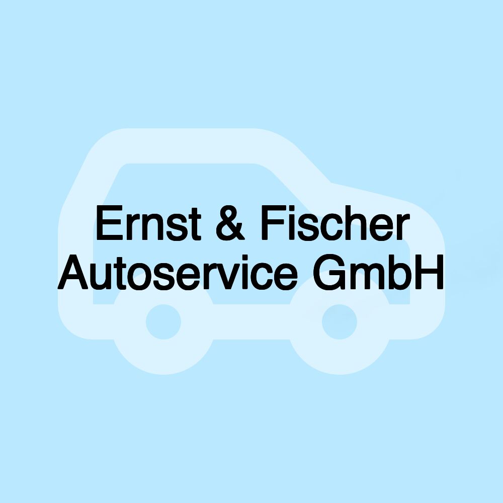 Ernst & Fischer Autoservice GmbH