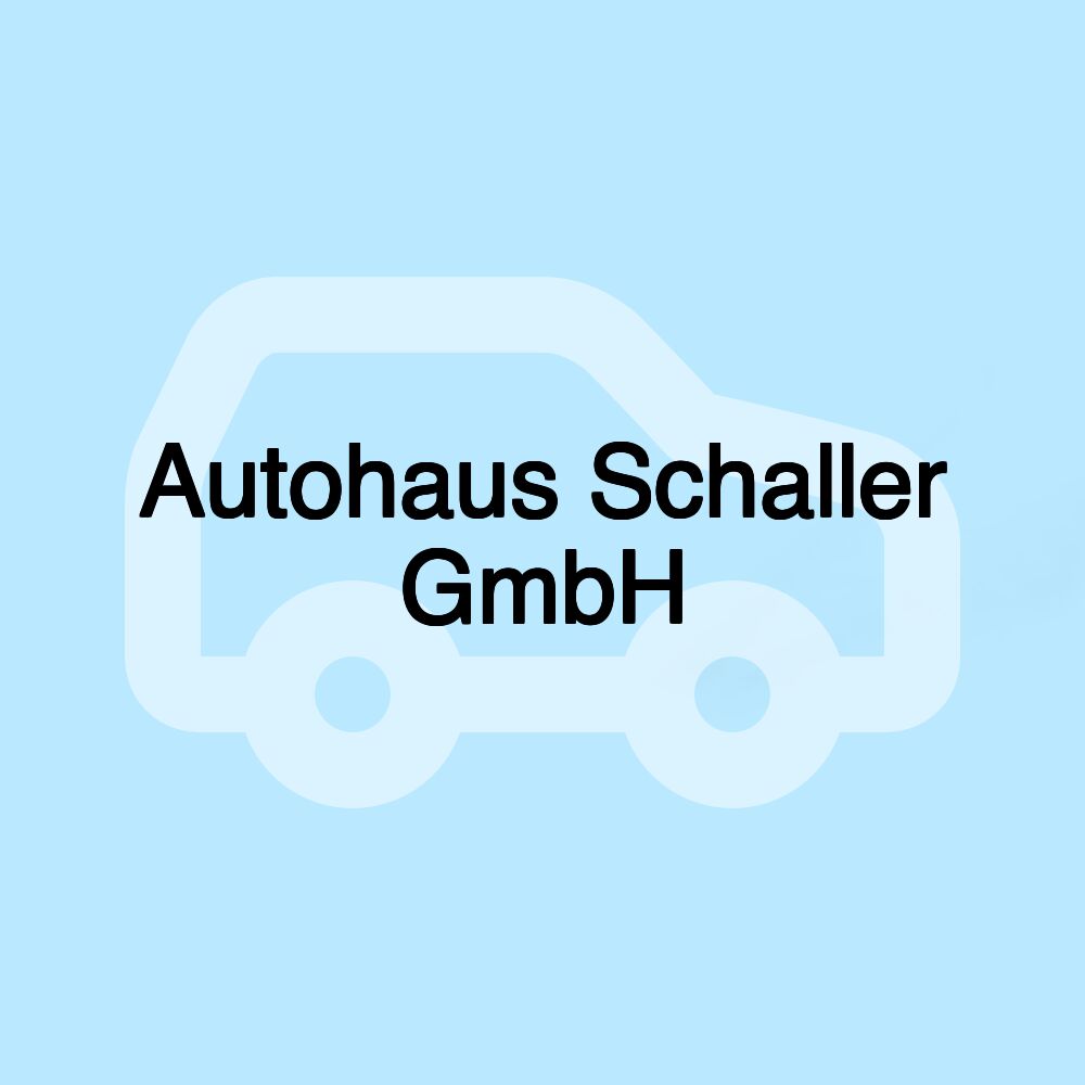 Autohaus Schaller GmbH