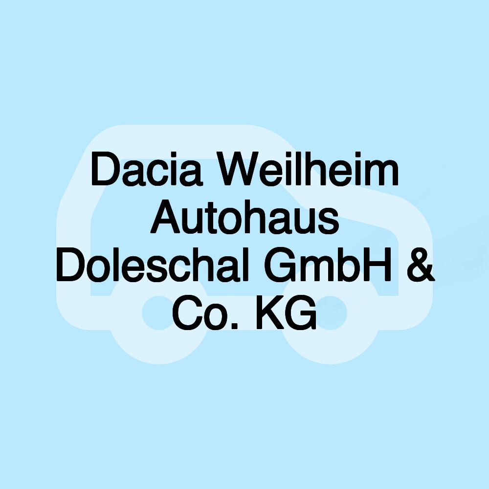 Dacia Weilheim Autohaus Doleschal GmbH & Co. KG