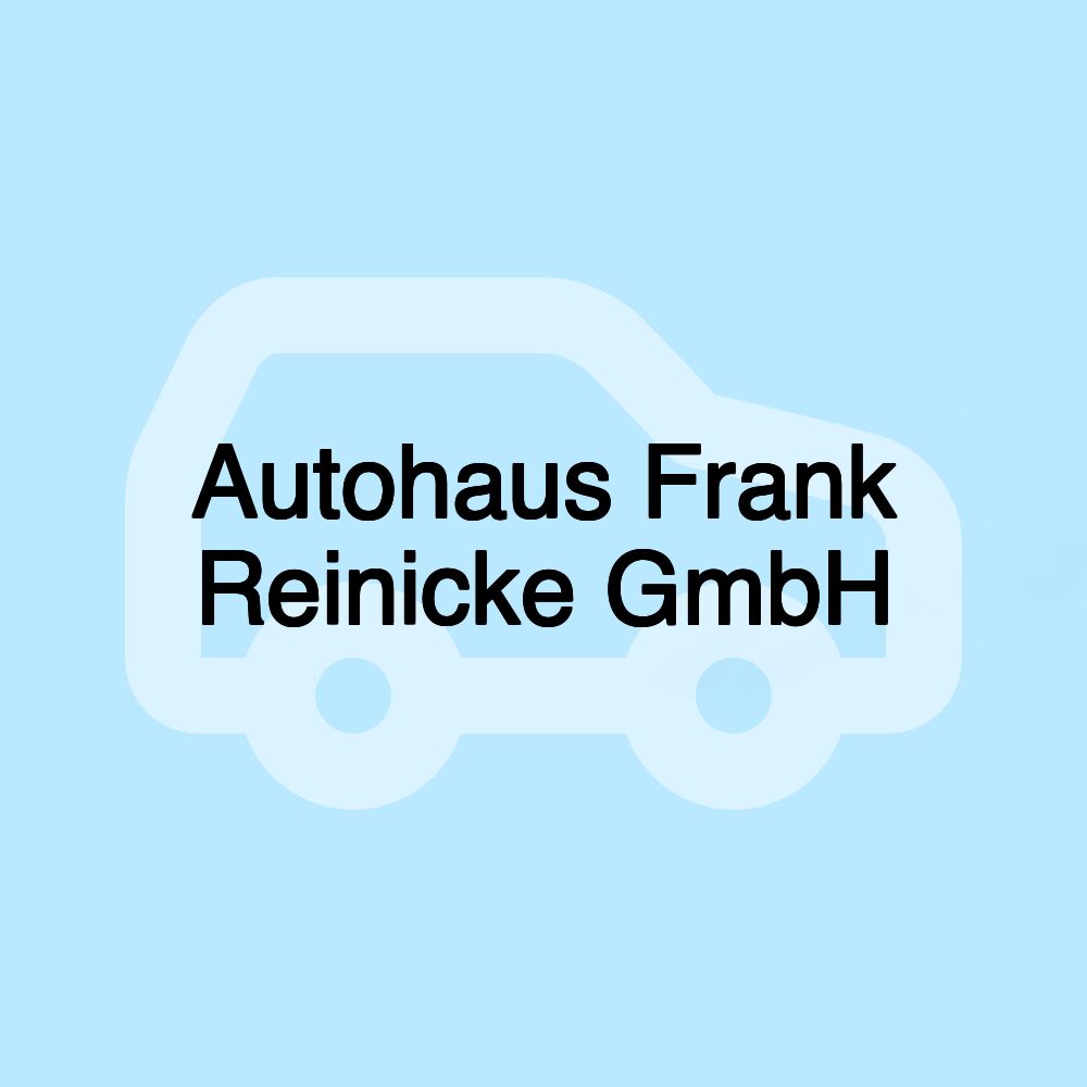 Autohaus Frank Reinicke GmbH Autohaus Frank Reinicke GmbH