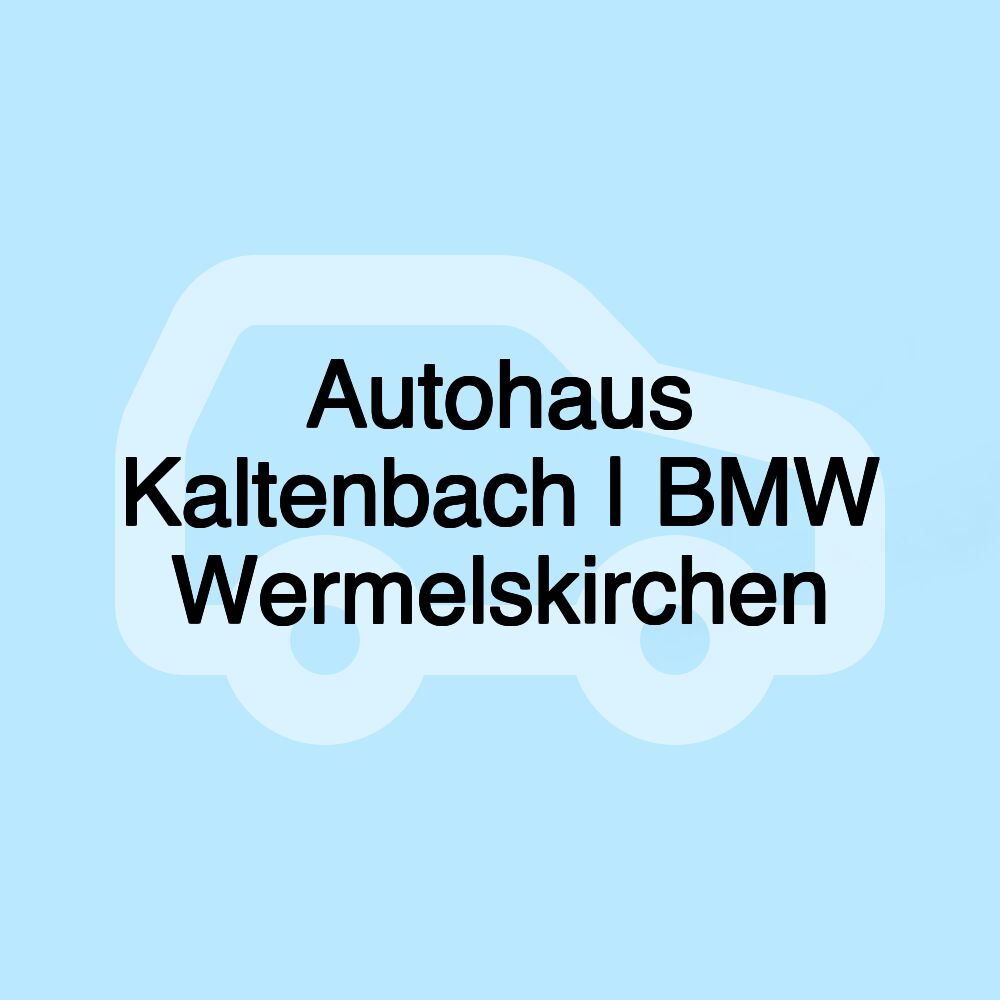 Autohaus Kaltenbach | BMW Wermelskirchen