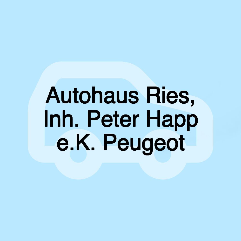 Autohaus Ries, Inh. Peter Happ e.K. Peugeot
