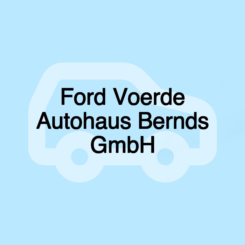 Ford Voerde Autohaus Bernds GmbH