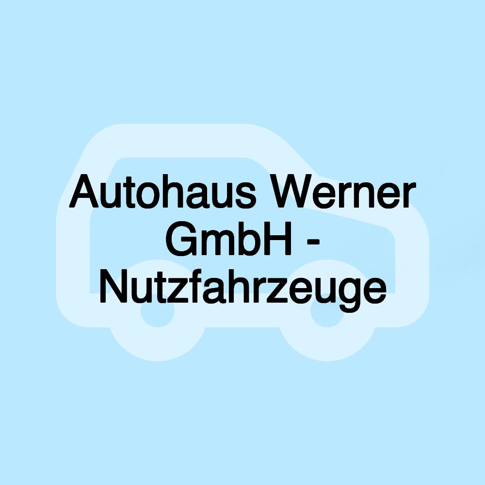 Autohaus Werner GmbH - Nutzfahrzeuge