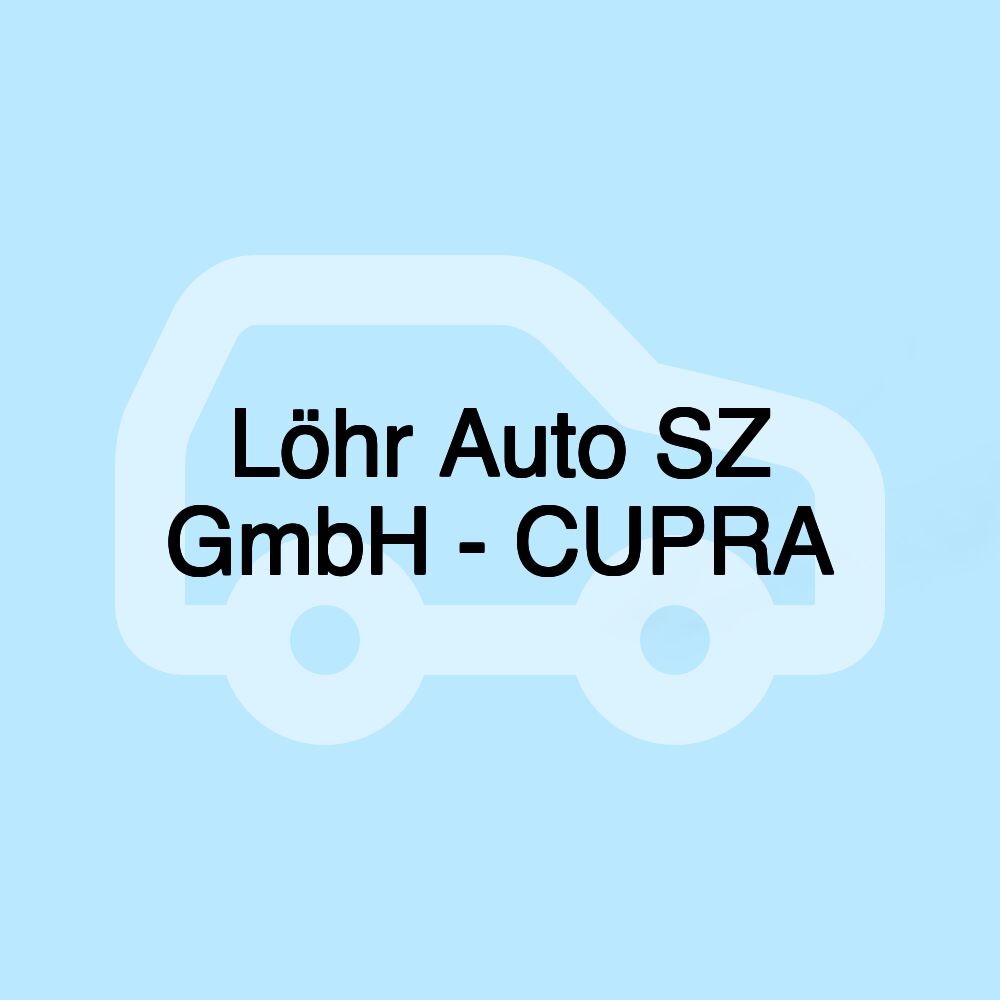 Löhr Auto SZ GmbH - CUPRA