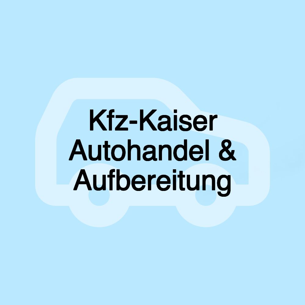 Kfz-Kaiser Autohandel & Aufbereitung