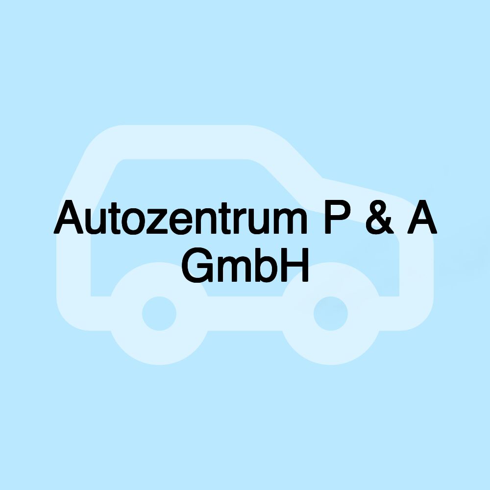 Autozentrum P & A GmbH