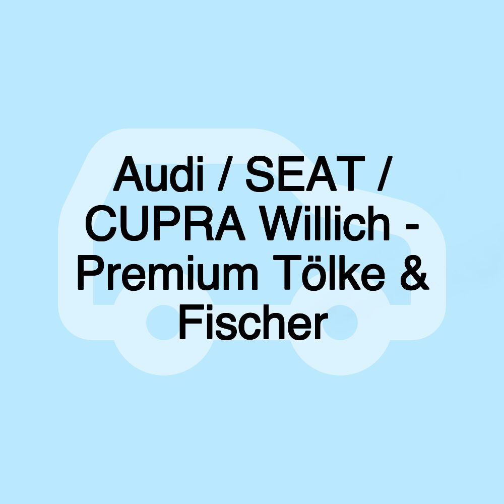 Audi / SEAT / CUPRA Willich - Premium Tölke & Fischer