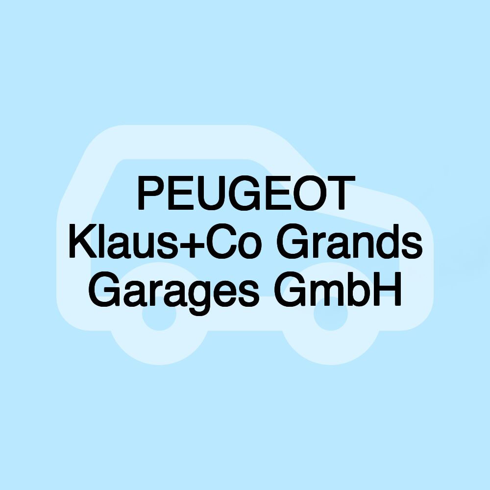 PEUGEOT Klaus+Co Grands Garages GmbH