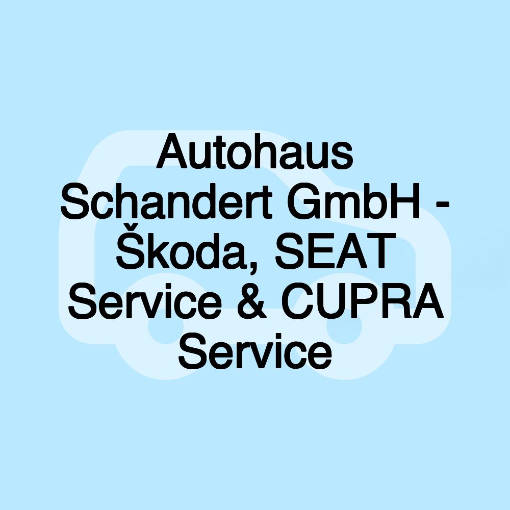 Autohaus Schandert GmbH - Škoda, SEAT Service & CUPRA Service