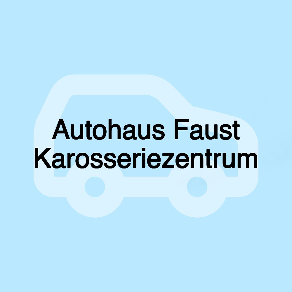 Autohaus Faust Karosseriezentrum Autohaus Faust Karosseriezentrum