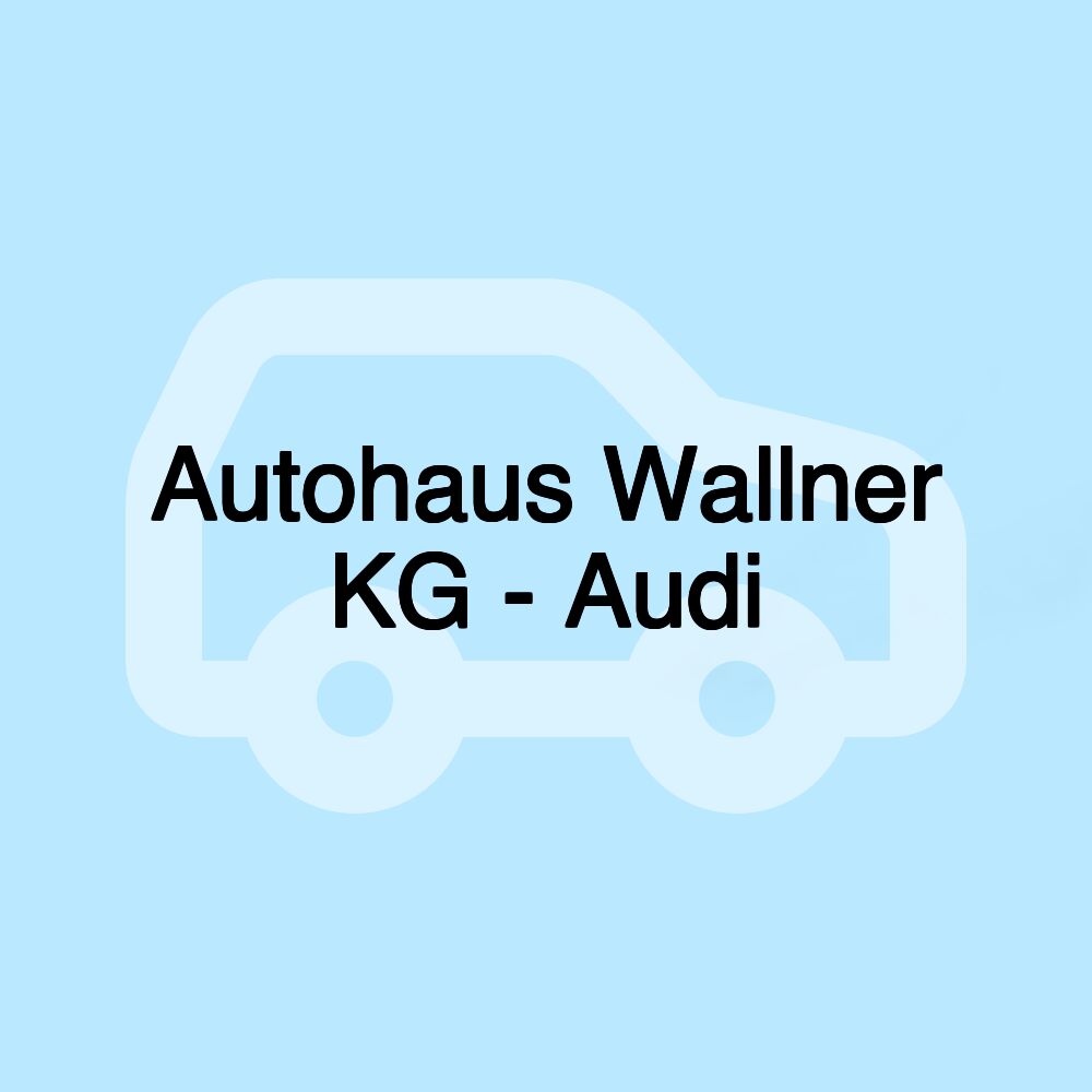Autohaus Wallner KG - Audi