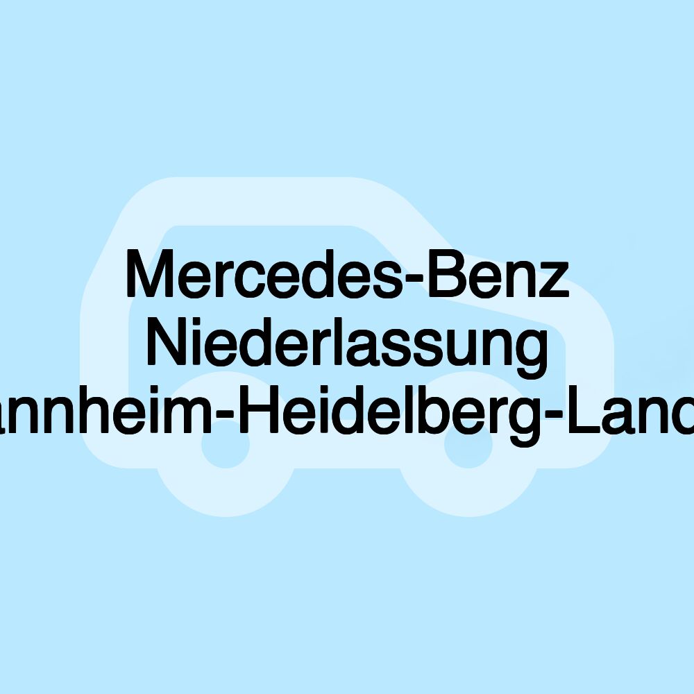 Mercedes-Benz Niederlassung Mannheim-Heidelberg-Landau