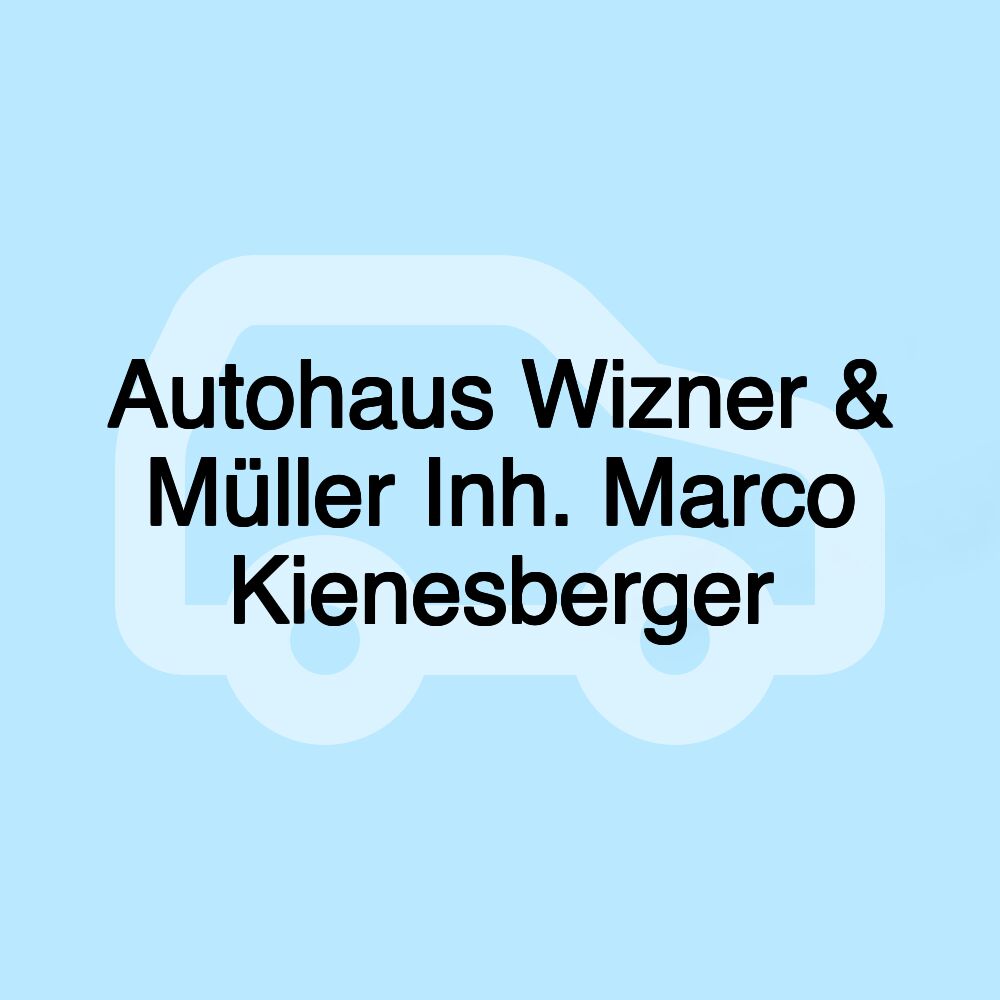 Autohaus Wizner & Müller Inh. Marco Kienesberger Autohaus Wizner & Müller Inh. Marco Kienesberger