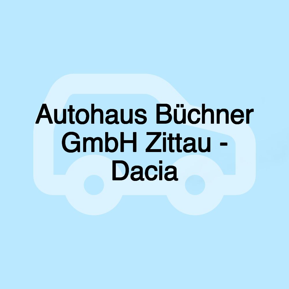 Autohaus Büchner GmbH Zittau - Dacia