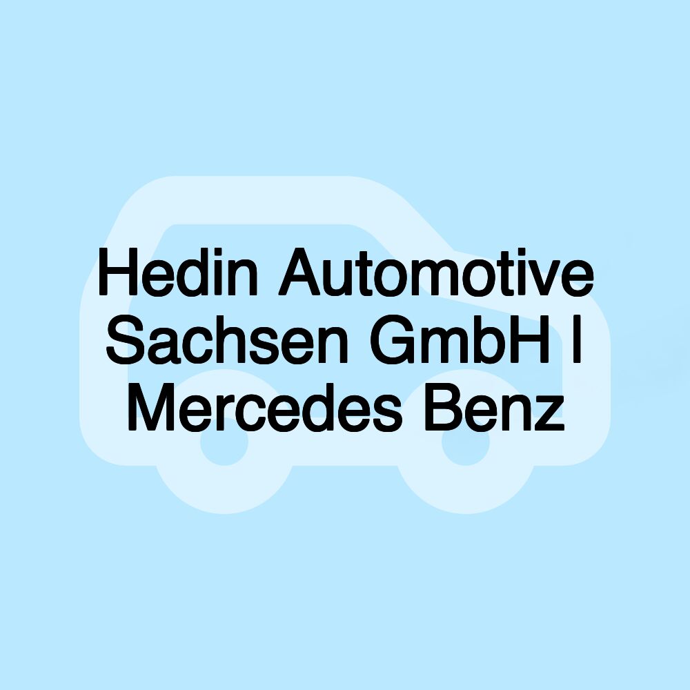 Hedin Automotive Sachsen GmbH | Mercedes Benz