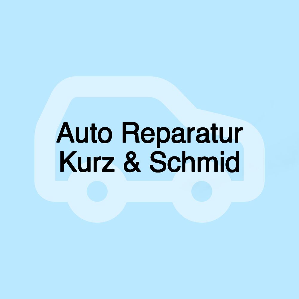 Auto Reparatur Kurz & Schmid Auto Reparatur Kurz & Schmid