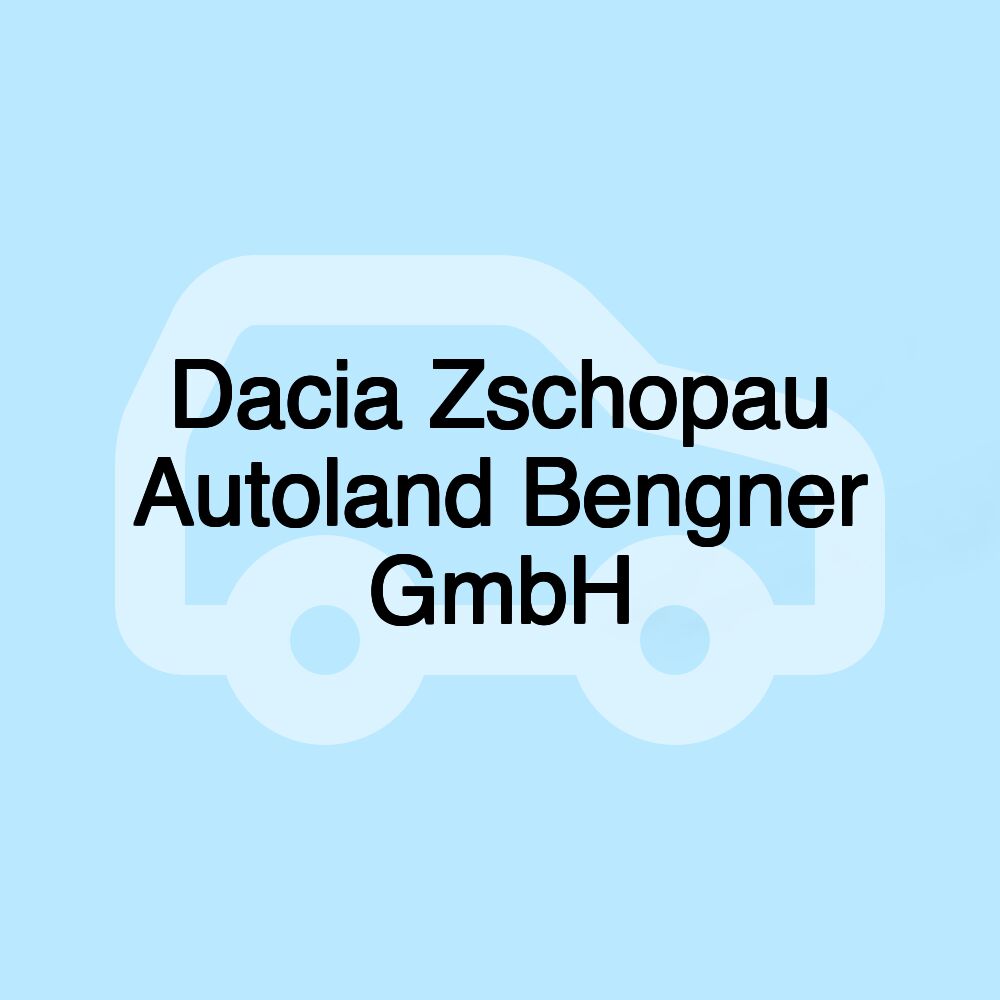 Dacia Zschopau Autoland Bengner GmbH