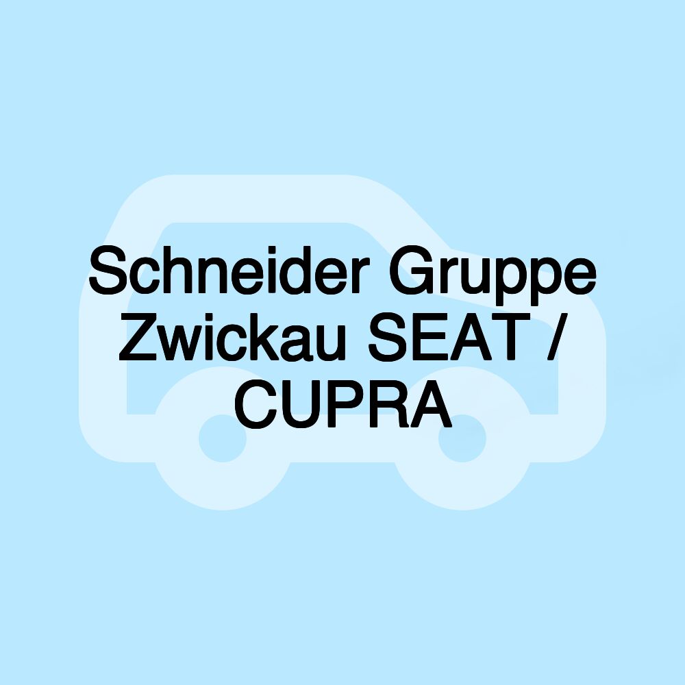 Schneider Gruppe Zwickau SEAT / CUPRA Schneider Gruppe Zwickau SEAT / CUPRA