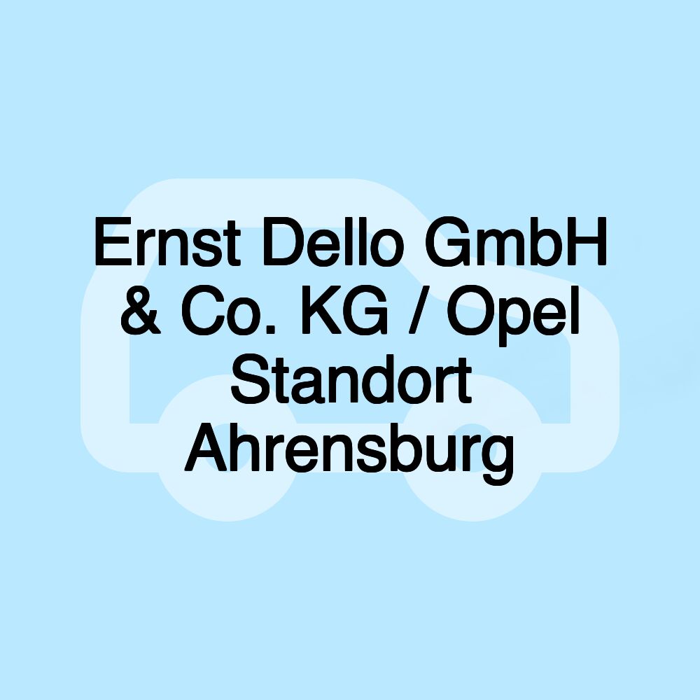 Ernst Dello GmbH & Co. KG / Opel Standort Ahrensburg Ernst Dello GmbH & Co. KG / Opel Standort Ahrensburg