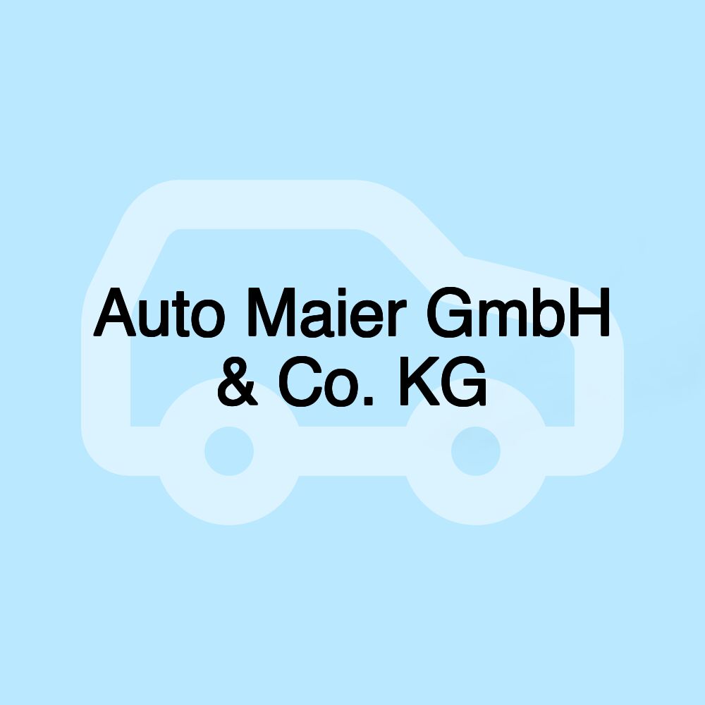 Auto Maier GmbH & Co. KG Auto Maier GmbH & Co. KG