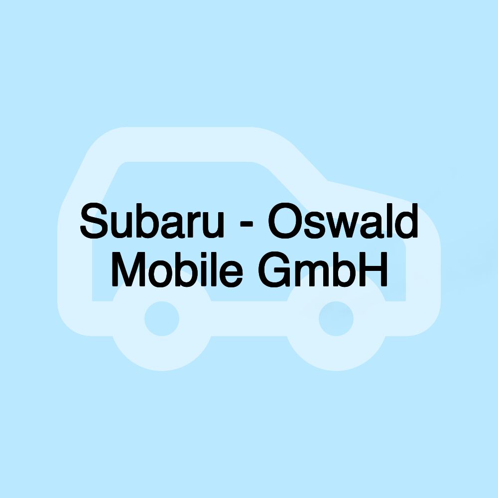 Subaru - Oswald Mobile GmbH