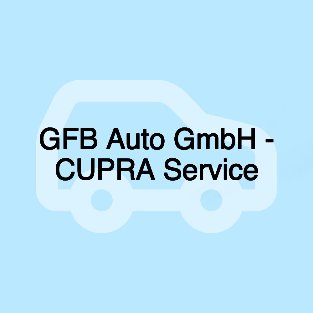 GFB Auto GmbH - CUPRA Service