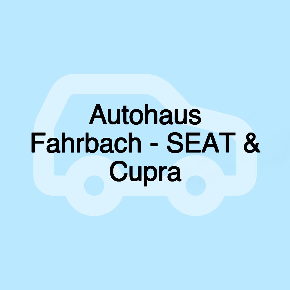 Autohaus Fahrbach - SEAT & Cupra