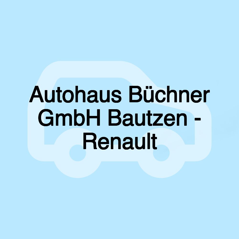 Autohaus Büchner GmbH Bautzen - Renault